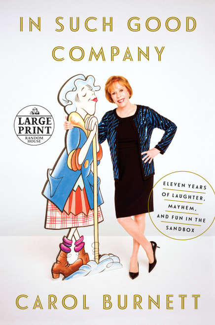 In Such Good Company (Eleven Years of Laughter, Mayhem, and Fun in the Sandbox) - 9781524703509 by Carol Burnett, 9781524703509