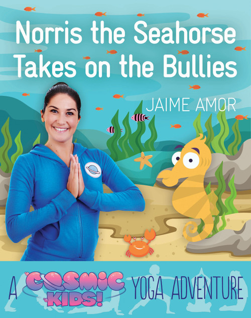 Norris the Seahorse Takes on the Bullies (A Cosmic Kids Yoga Adventure) by Jaime Amor, 9781780289564