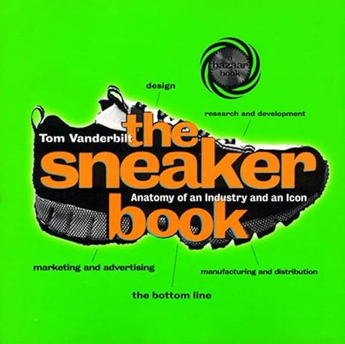 The Sneaker Book (Anatomy of an Industry and an Icon) by Tom Vanderbilt, 9781565844063