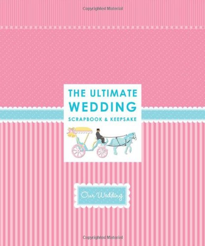 The Ultimate Wedding Scrapbook by Alex A. Lluch, 9781934386125