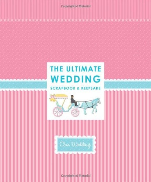 The Ultimate Wedding Scrapbook by Alex A. Lluch, 9781934386125