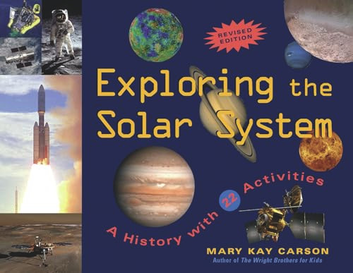 Exploring the Solar System (A History with 22 Activities) by Mary Kay Carson, 9781556527159