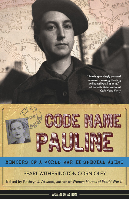 Code Name Pauline (Memoirs of a World War II Special Agent) by Pearl Witherington Cornioley, Kathryn J. Atwood, 9781613731581