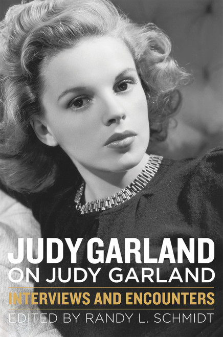 Judy Garland on Judy Garland (Interviews and Encounters) - 9781613735466 by Randy L. Schmidt, 9781613735466
