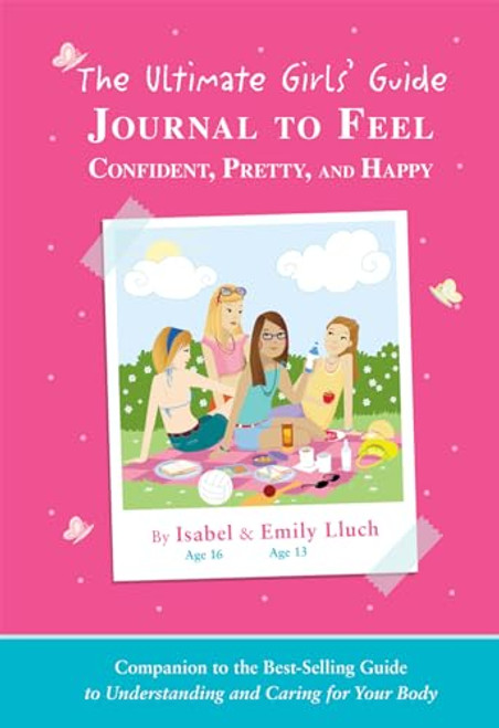 The Ultimate Girls' Guide Journal to Feel Confident, Pretty and Happy by Isabel B. Lluch, 9781934386590