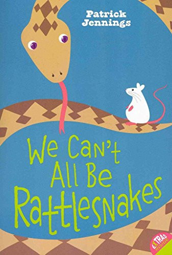 We Can't All Be Rattlesnakes by Patrick Jennings, 9780060821173