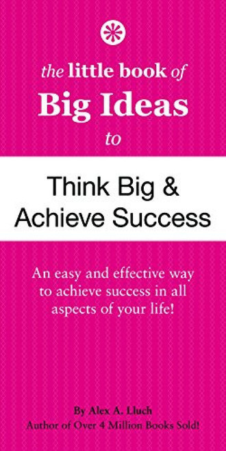 The Little Book of Big Ideas to Think Big and Achieve Success (Miniature Edition) by Alex A. Lluch, 9781936061440