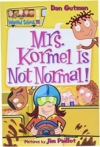 My Weird School #11: Mrs. Kormel Is Not Normal! by Dan Gutman, Jim Paillot, 9780060822293