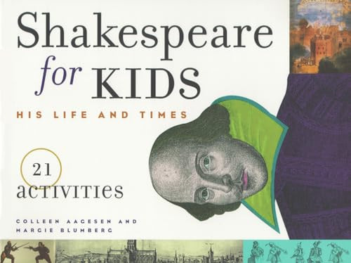 Shakespeare for Kids (His Life and Times, 21 Activities) by Colleen Aagesen, Margie Blumberg, 9781556523472