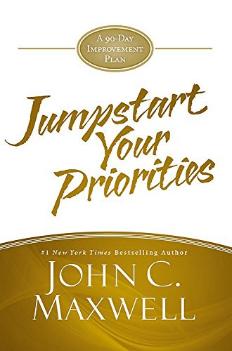 JumpStart Your Priorities (A 90-Day Improvement Plan) by John C. Maxwell, 9781455588367