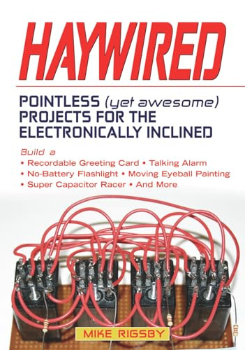 Haywired (Pointless (Yet Awesome) Projects for the Electronically Inclined) by Mike Rigsby, 9781556527791