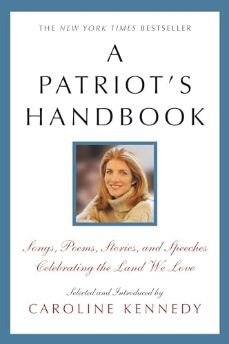 A Patriot's Handbook (Songs, Poems, Stories, and Speeches Celebrating the Land We Love) by Caroline Kennedy, 9781478945208