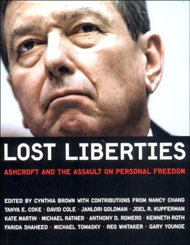 Lost Liberties (Ashcroft and the Assault on Personal Freedom) by Cynthia Brown, 9781565848290