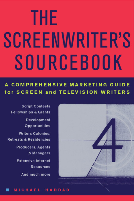 The Screenwriter's Sourcebook (A Comprehensive Marketing Guide for Screen and Television Writers) by Michael Haddad, 9781556525506