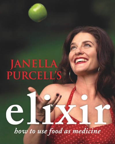 Elixir (How to Use Food as Medicine) by Janella Purcell, 9781743314906