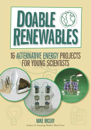 Doable Renewables (16 Alternative Energy Projects for Young Scientists) by Mike Rigsby, 9781569763438