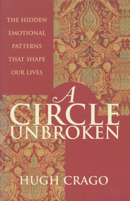 A Circle Unbroken (The Hidden Emotional Patterns That Shape Our Lives) by Hugh Crago, 9781864488135