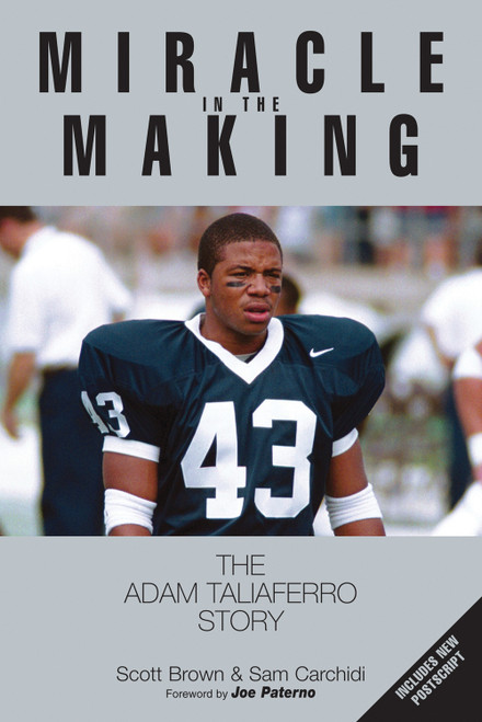 Miracle in the Making (The Adam Taliaferro Story) by Scott Brown, Sam Carchidi, Joe Paterno, Sue Paterno, 9781572434226