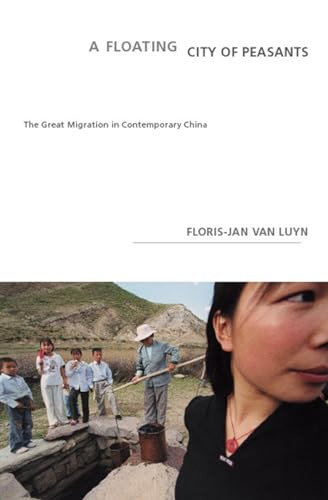 A Floating City of Peasants (The Great Migration in Contemporary China) by Floris-jan Van Luyn, Jeannette K. Ringold, 9781595581389