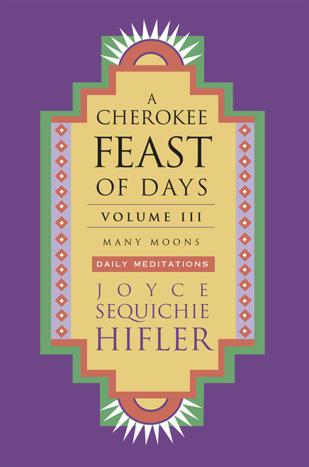 Cherokee Feast of Days, Volume III (Many Moons: Daily Meditations) (Miniature Edition) by Joyce Sequichie Hifler, 9781571781123