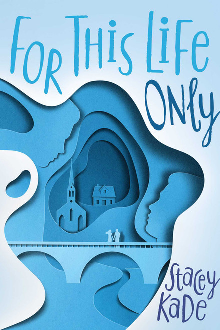For This Life Only by Stacey Kade, 9781481432481