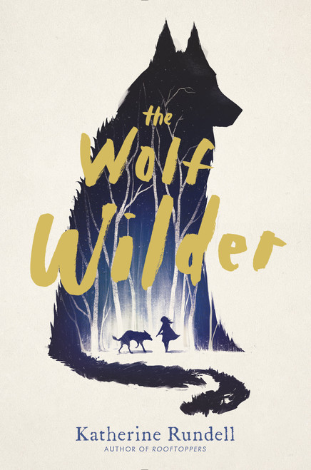 The Wolf Wilder - 9781481419437 by Katherine Rundell