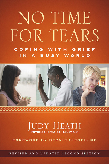 No Time for Tears (Coping with Grief in a Busy World) by Judy Heath, Bernie Siegel, 9781613731642