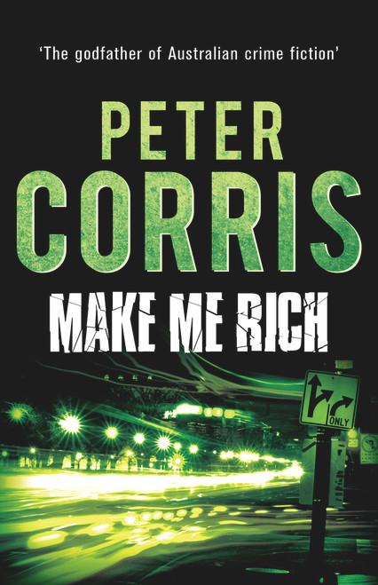 Make Me Rich by Peter Corris, 9781760110192