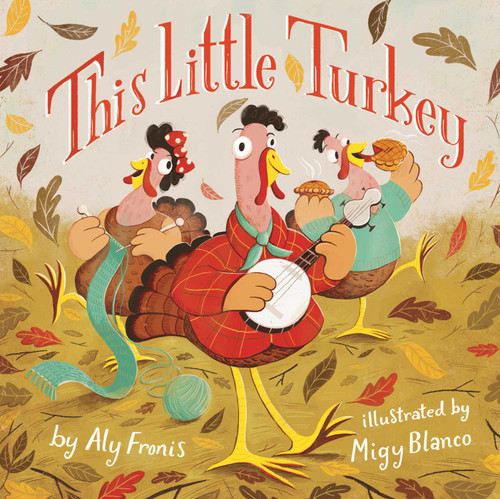 This Little Turkey by Aly Fronis, Migy Blanco, 9781499803020