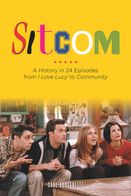 Sitcom (A History in 24 Episodes from I Love Lucy to Community) by Saul Austerlitz, 9781613743843