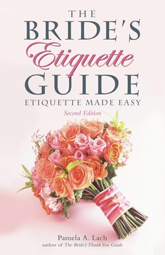 The Bride's Etiquette Guide (Etiquette Made Easy) by Pamela A. Lach, 9781556529405