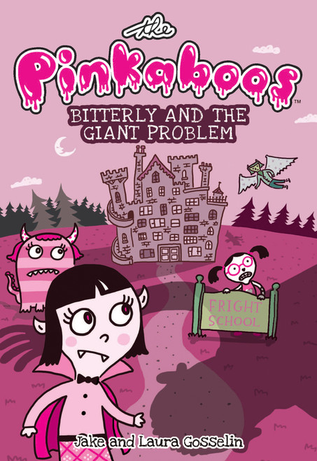 The Pinkaboos: Bitterly and the Giant Problem by Jake Gosselin, Laura Gosselin, 9781449478315