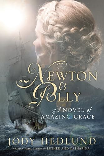 Newton and Polly (A Novel of Amazing Grace) by Jody Hedlund, 9781601427649