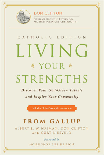 Living Your Strengths Catholic Edition (2nd Edition) (Discover Your God-Given Talents and Inspire Your Community) by Albert L. Winseman, Don Clifton, Curt Liesveld, 9781595620224