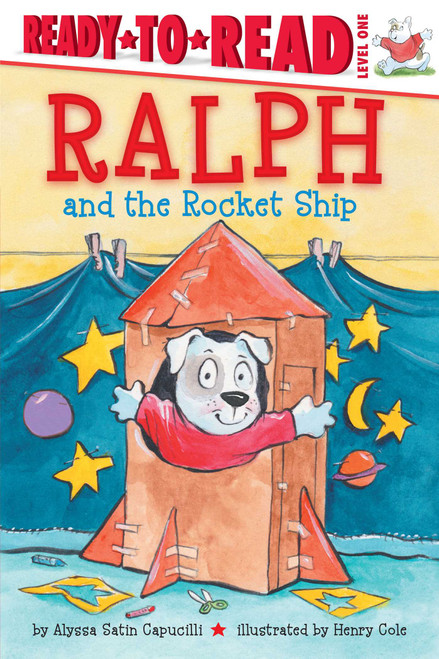 Ralph and the Rocket Ship (Ready-to-Read Level 1) by Alyssa Satin Capucilli, Henry Cole, 9781481458672