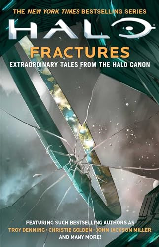 Halo: Fractures (Extraordinary Tales from the Halo Canon) by Troy Denning, Christie Golden, John Jackson Miller, Tobias S. Buckell, Joseph Staten, Matt Forbeck, James Swallow, Frank O'Connor, Brian Reed, Morgan Lockhart, Kelly Gay, Kevin Grace, 9781501140679