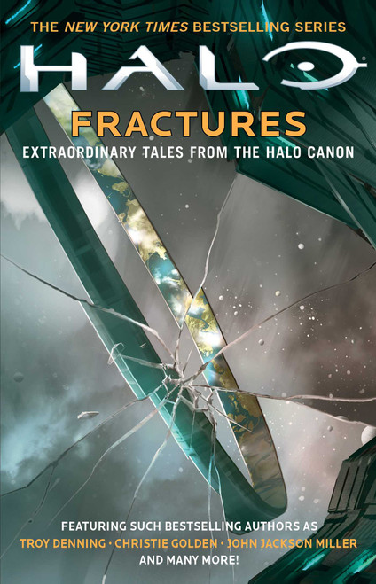 Halo: Fractures (Extraordinary Tales from the Halo Canon) by Troy Denning, Christie Golden, John Jackson Miller, Tobias S. Buckell, Joseph Staten, Matt Forbeck, James Swallow, Frank O'Connor, Brian Reed, Morgan Lockhart, Kelly Gay, Kevin Grace, 9781501140679