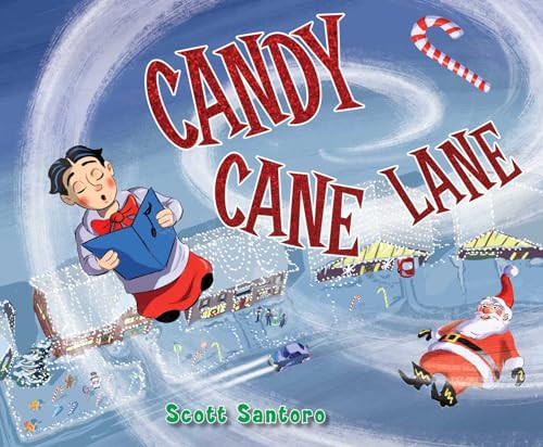 Candy Cane Lane by Scott Santoro, Scott Santoro, 9781481456616