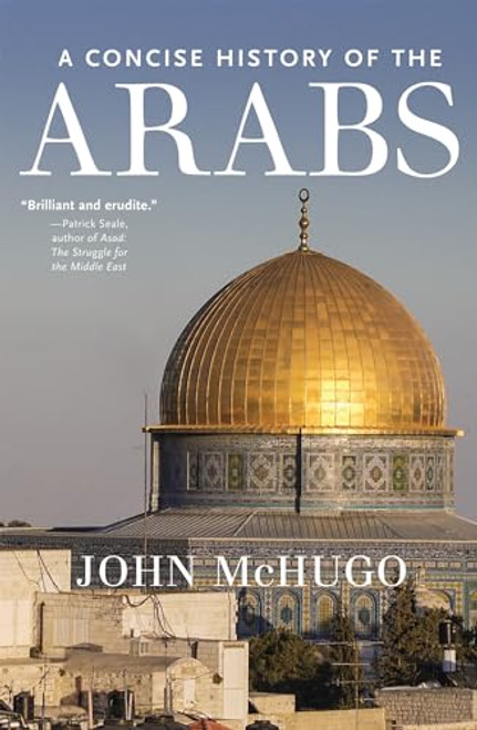 A Concise History of the Arabs by John McHugo, 9781595589460