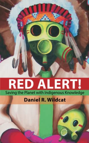Red Alert! (Saving the Planet with Indigenous Knowledge) by Daniel R Wildcat, 9781555916374