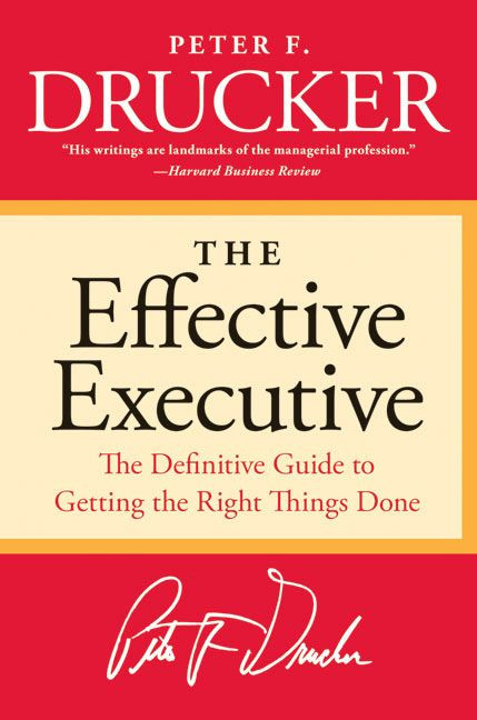 The Effective Executive (The Definitive Guide to Getting the Right Things Done) by Peter F. Drucker, 9780060833459