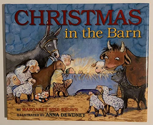 Christmas in the Barn (A Christmas Holiday Book for Kids) - 9780062379863 by Margaret Wise Brown, Anna Dewdney
