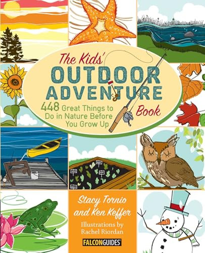 Kids' Outdoor Adventure Book (448 Great Things to Do in Nature Before You Grow Up) by Stacy Tornio, Ken Keffer, 9780762783526