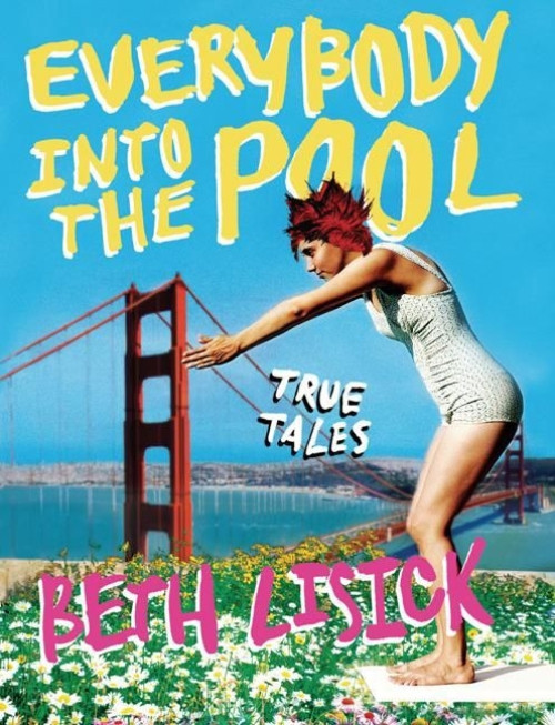 Everybody into the Pool (True Tales) by Beth Lisick, 9780060834265
