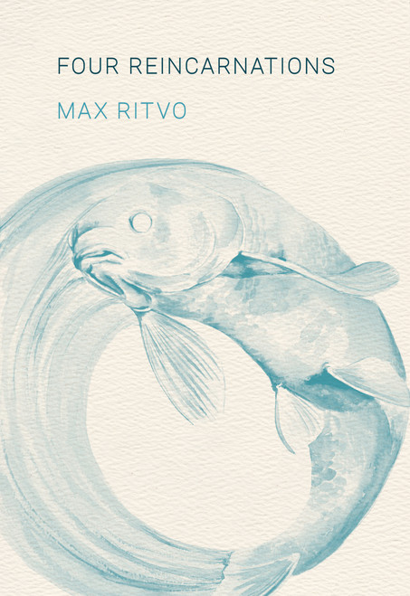 Four Reincarnations (Poems) by Max Ritvo, 9781571314901