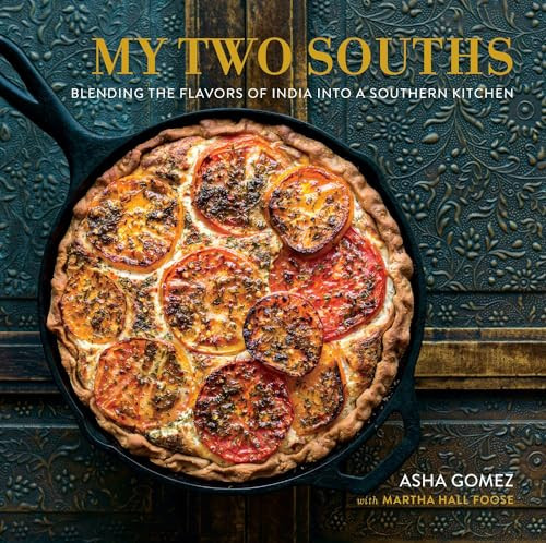 My Two Souths (Blending the Flavors of India into a Southern Kitchen) by Asha Gomez, Martha Hall Foose, 9780762457830