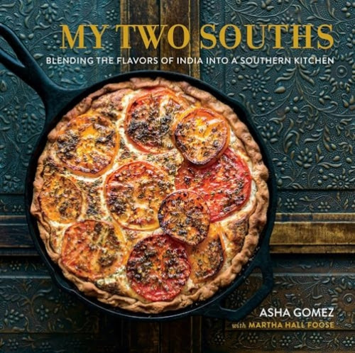 My Two Souths (Blending the Flavors of India into a Southern Kitchen) by Asha Gomez, Martha Hall Foose, 9780762457830
