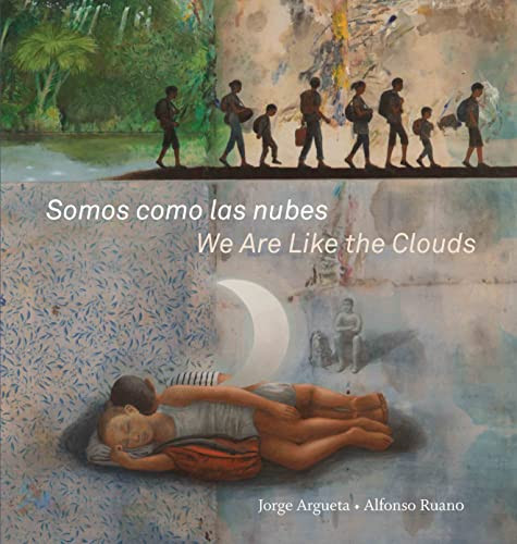 Somos como las nubes / We Are Like the Clouds by Jorge Argueta, Alfonso Ruano, Elisa Amado, 9781554988495