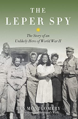 The Leper Spy (The Story of an Unlikely Hero of World War II) by Ben Montgomery, 9781613734308