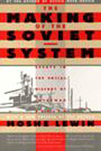 The Making of the Soviet System (Essays in the Social History of Interwar Russia) by Moshe Lewin, 9781565841253
